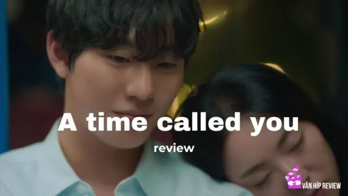 Review phim A time called you